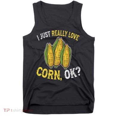 I Love Corn OK Cute And Funny Corn On The Cob Tank Top