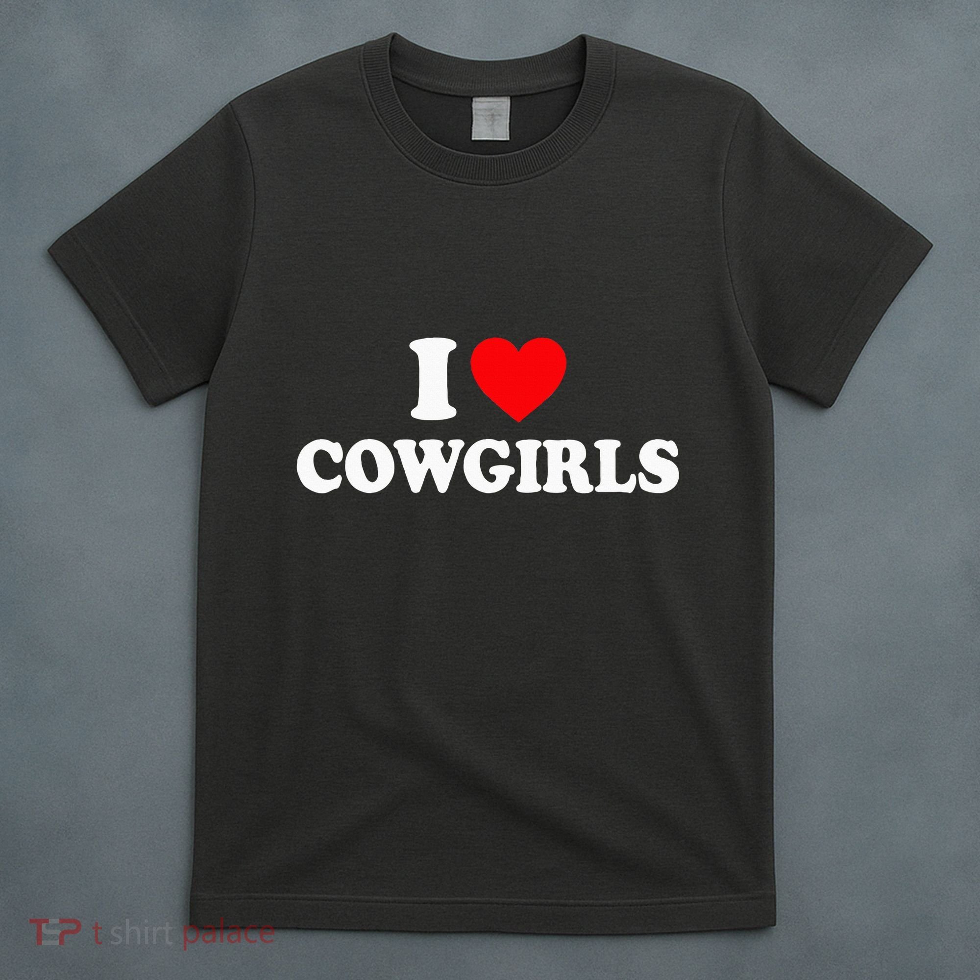 I Love Cowgirls I Heart Cowgirls T-Shirt