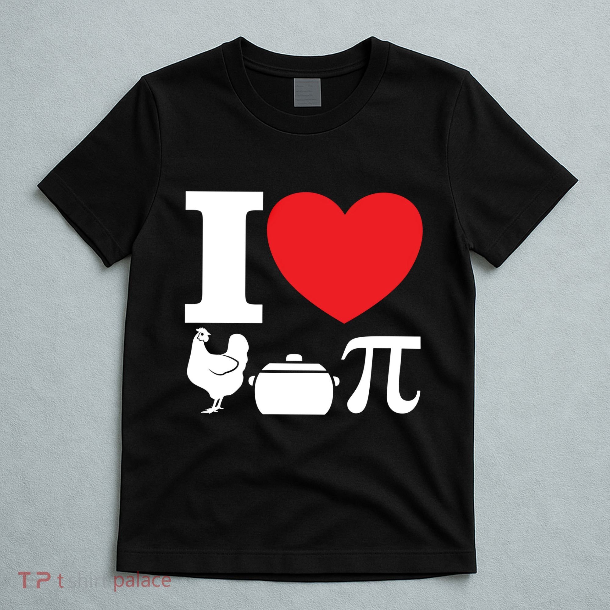 I Love Chicken Pot Pi Pie Day Math Great Gift T-Shirt
