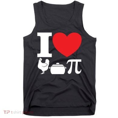 I Love Chicken Pot Pi Pie Day Math Great Gift Tank Top