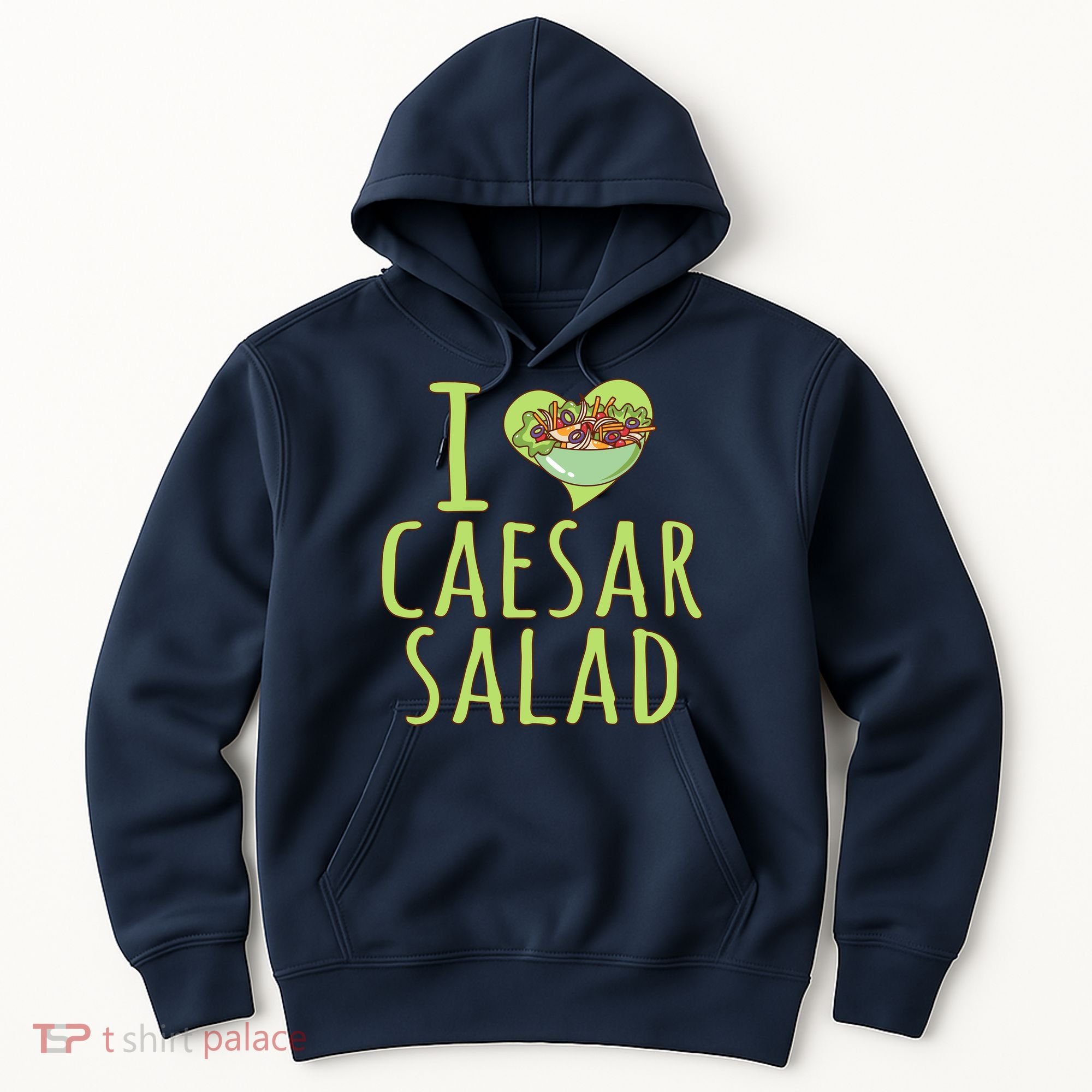 I Love Caesar Salad Funny Caesar Salad Vegetable Lover Hoodie