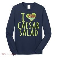 I Love Caesar Salad Funny Caesar Salad Vegetable Lover Long Sleeve Shirt thumb 0