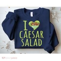 I Love Caesar Salad Funny Caesar Salad Vegetable Lover Sweatshirt thumb 2