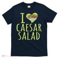 I Love Caesar Salad Funny Caesar Salad Vegetable Lover T-Shirt thumb 0