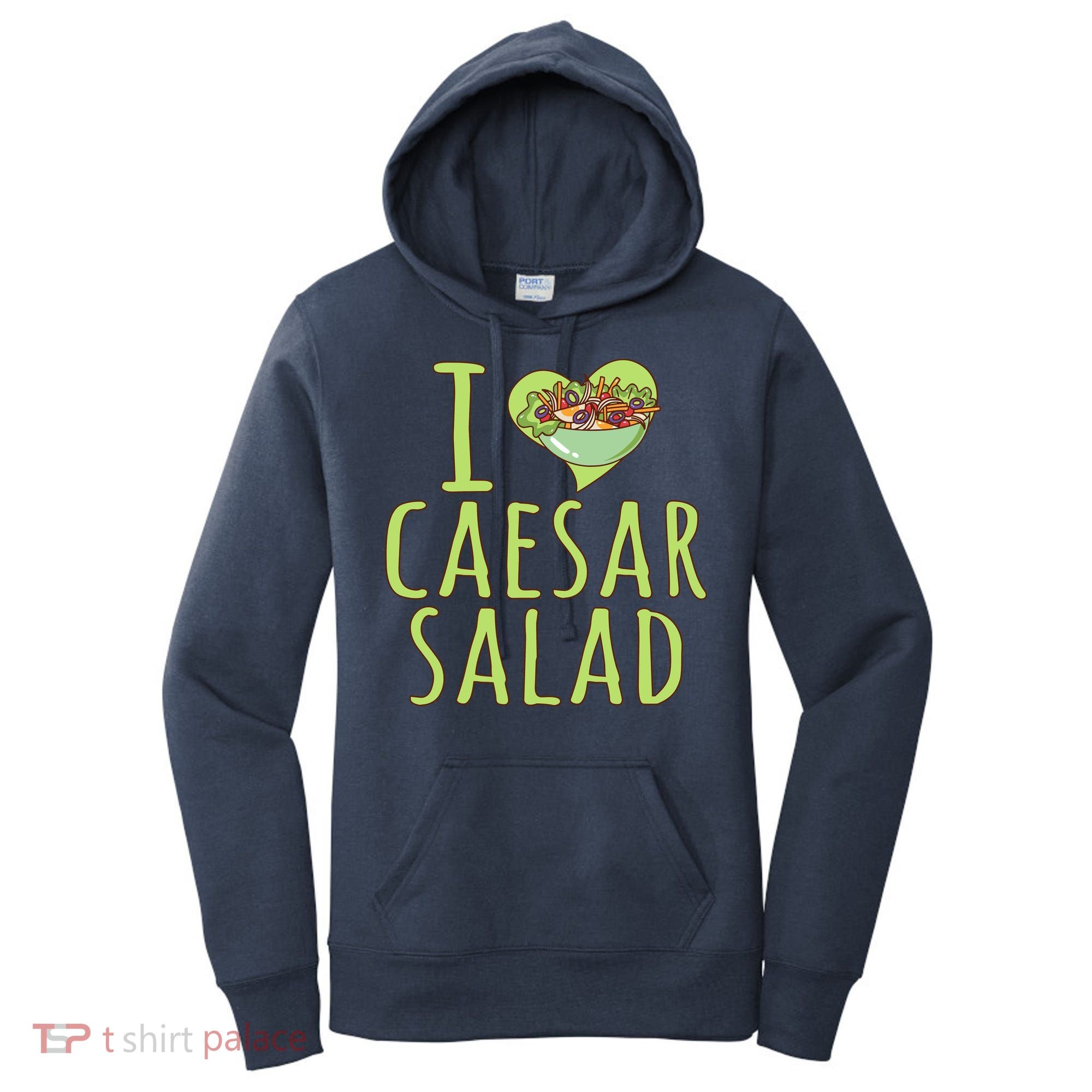 I Love Caesar Salad Funny Caesar Salad Vegetable Lover Women's Hoodie