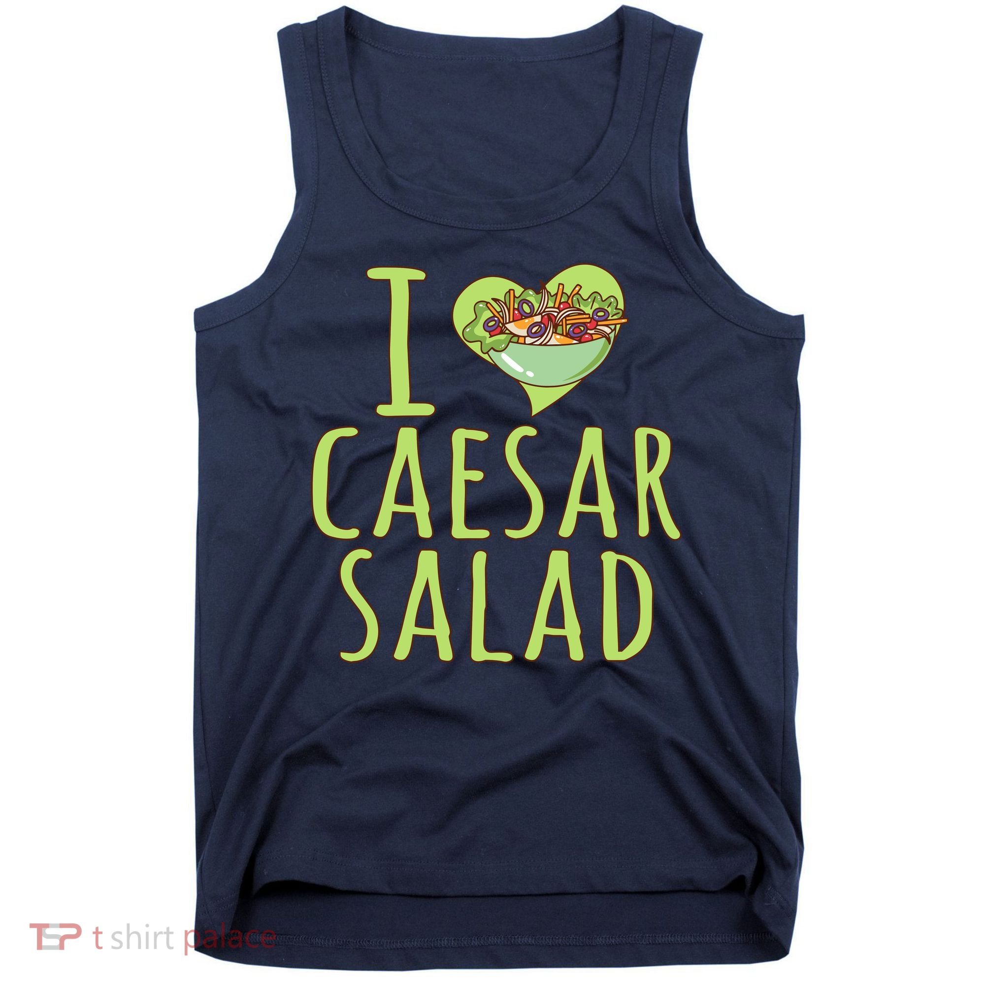 I Love Caesar Salad Funny Caesar Salad Vegetable Lover Tank Top