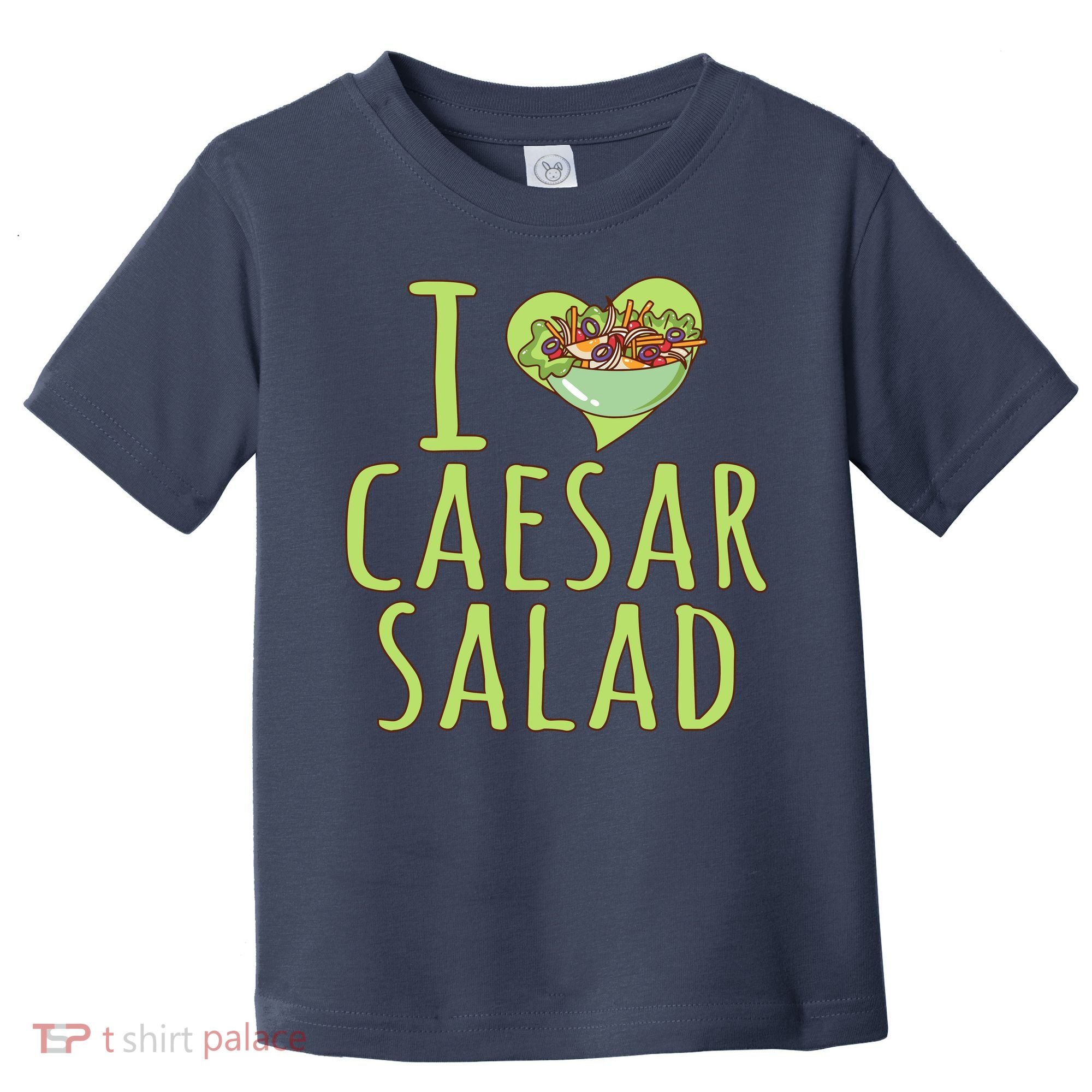 I Love Caesar Salad Funny Caesar Salad Vegetable Lover Toddler T-Shirt