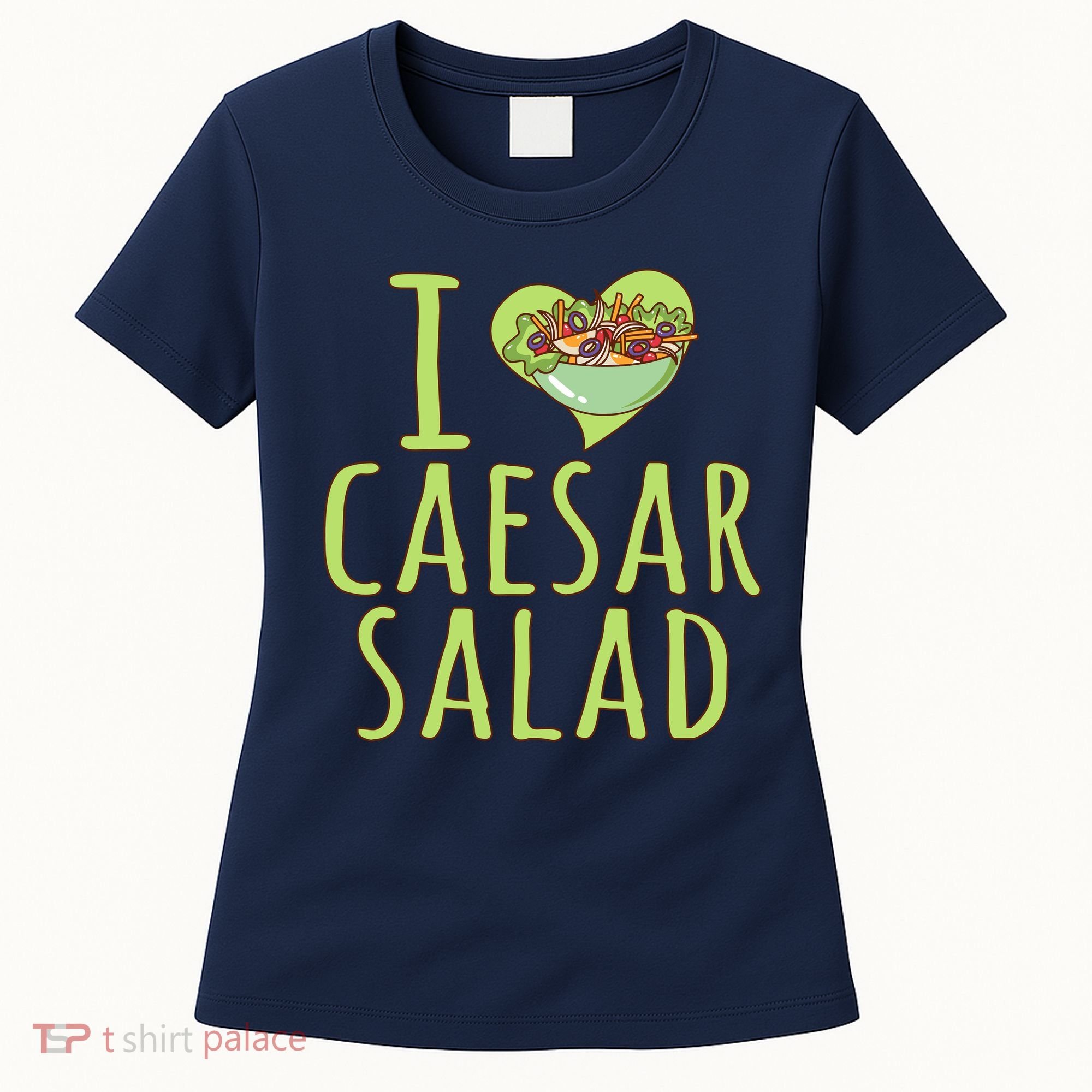 I Love Caesar Salad Funny Caesar Salad Vegetable Lover Women's T-Shirt