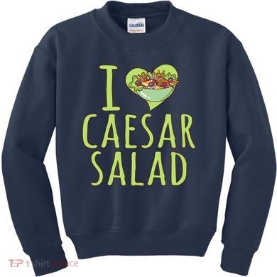 I Love Caesar Salad Funny Caesar Salad Vegetable Lover Kids Sweatshirt