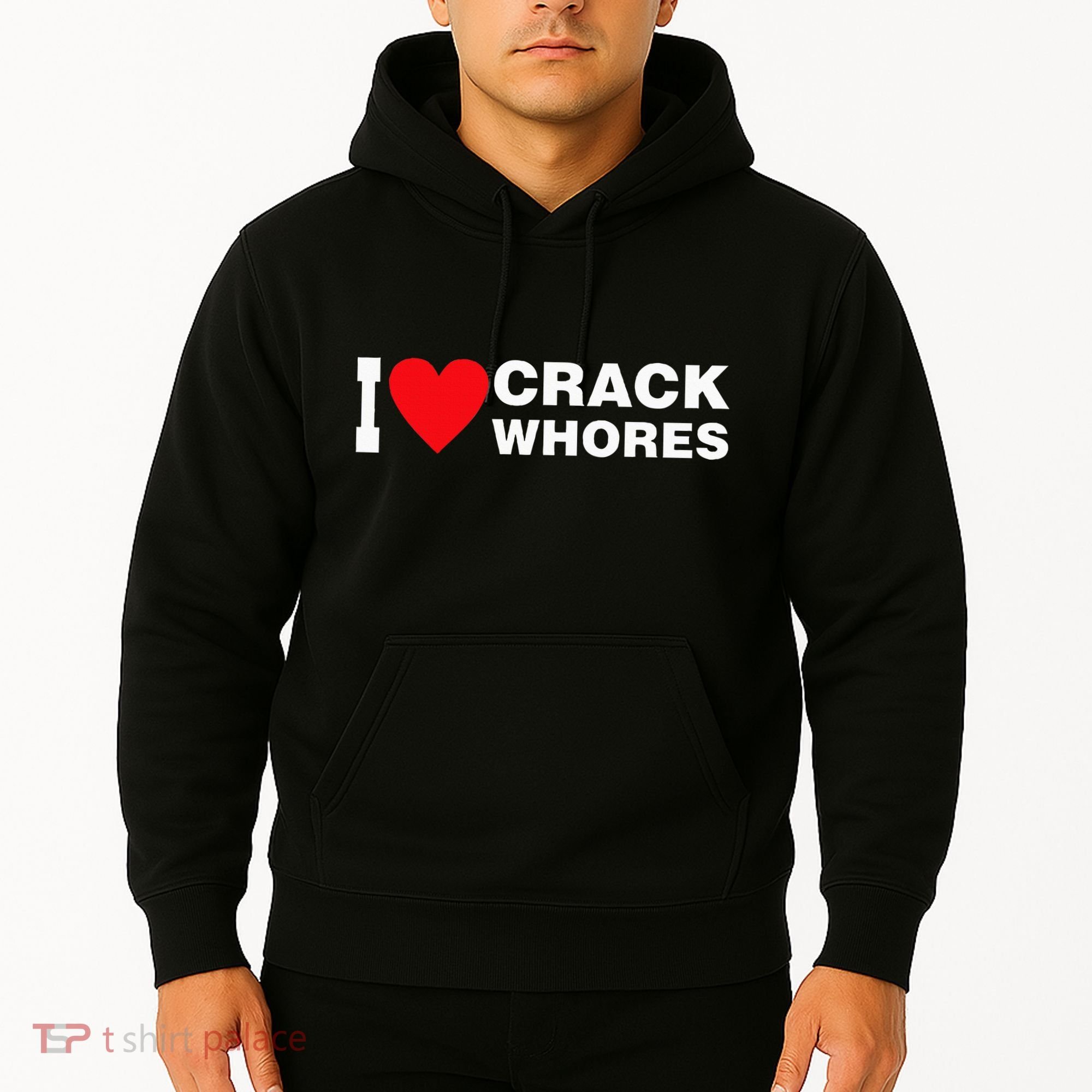 I Love Crack Whores Apparel Hoodie