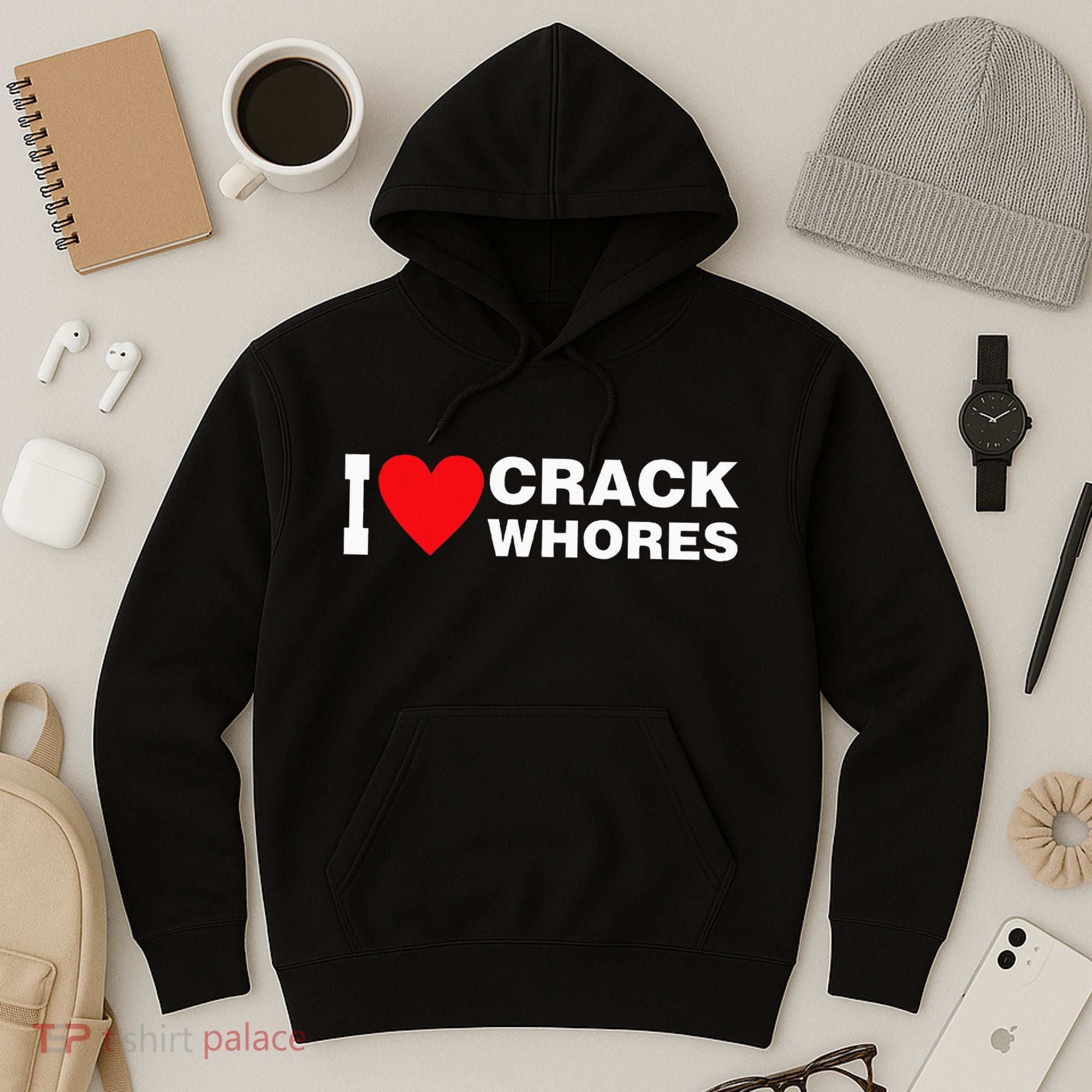 I Love Crack Whores Apparel Hoodie