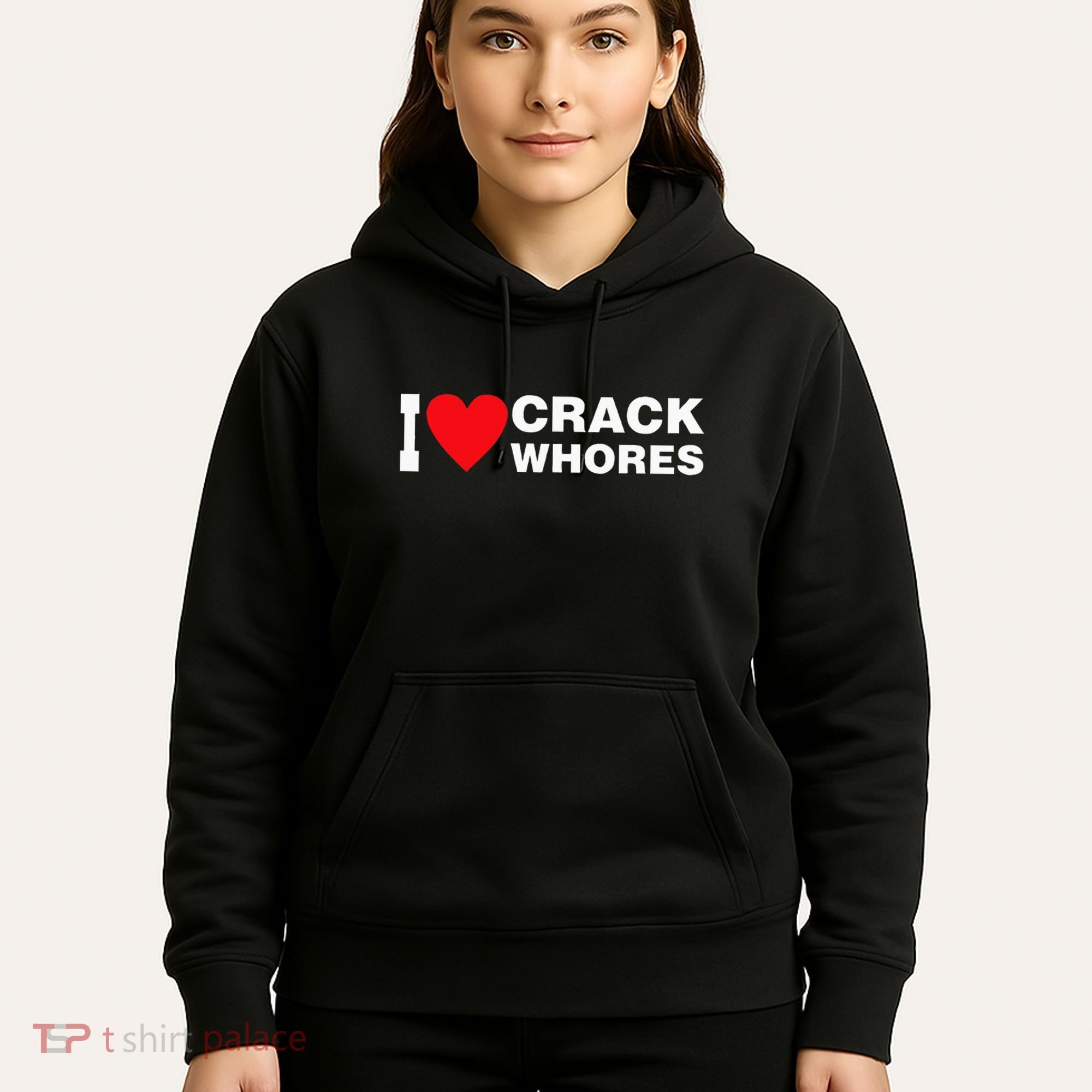 I Love Crack Whores Apparel Hoodie