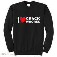 I Love Crack Whores Apparel Sweatshirt thumb 0