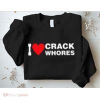 I Love Crack Whores Apparel Sweatshirt thumb 2