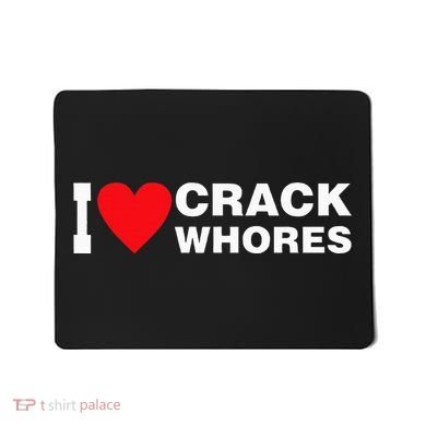 I Love Crack Whores Apparel Mousepad