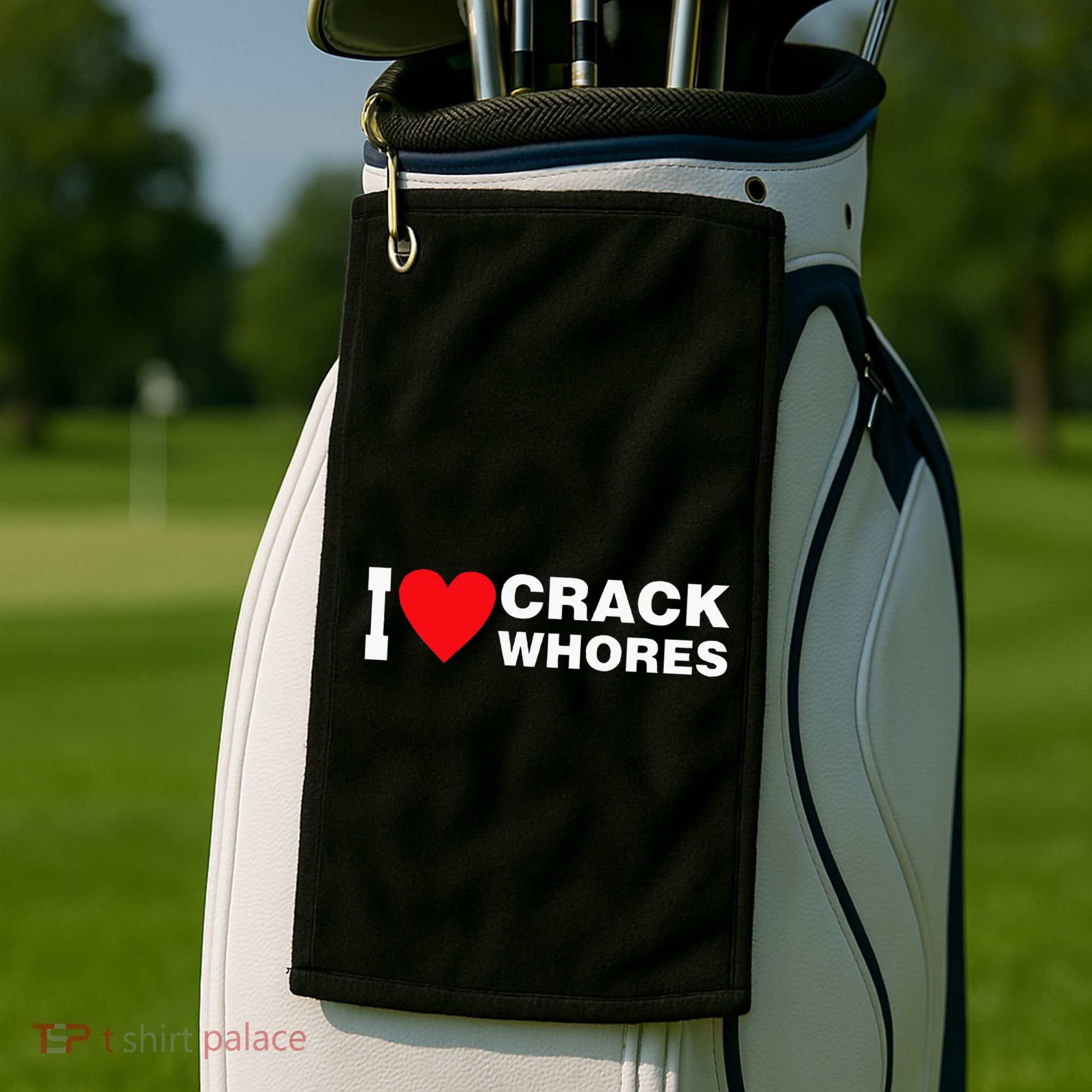 I Love Crack Whores Apparel Golf Towel