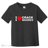 I Love Crack Whores Apparel Toddler T-Shirt thumb 0
