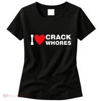 I Love Crack Whores Apparel Women's T-Shirt thumb 0