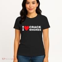 I Love Crack Whores Apparel Women's T-Shirt thumb 4