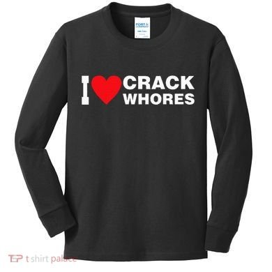 I Love Crack Whores Apparel Kids Long Sleeve Shirt
