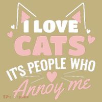 I Love Cats It Is People Who Annoy Me Animals Cute Cat Polo thumb 2