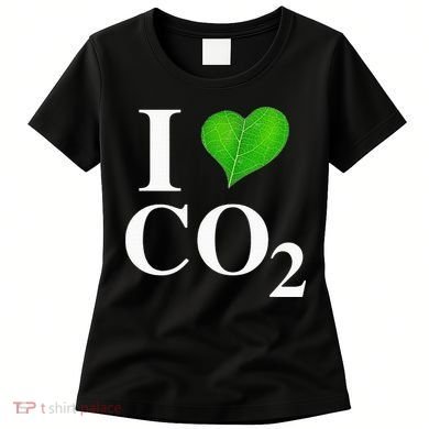 I Love Co2 Carbon Dioxide Climate Change Hoax Global Warming Women's T-Shirt
