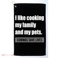 I Like Cooking My Fameaningful Giftmily And My Pets Commas Save Lives Cool Gift Golf Towel thumb 0