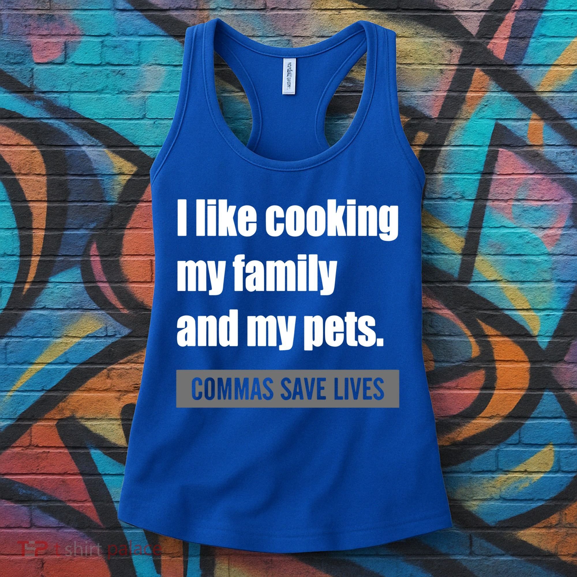 I Like Cooking My Fameaningful Giftmily And My Pets Commas Save Lives Cool Gift Women's Tank Top
