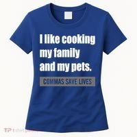 I Like Cooking My Fameaningful Giftmily And My Pets Commas Save Lives Cool Gift Women's T-Shirt thumb 0