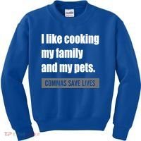 I Like Cooking My Fameaningful Giftmily And My Pets Commas Save Lives Cool Gift Kids Sweatshirt thumb 0