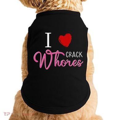 I Love Crack Whores Doggie Tank