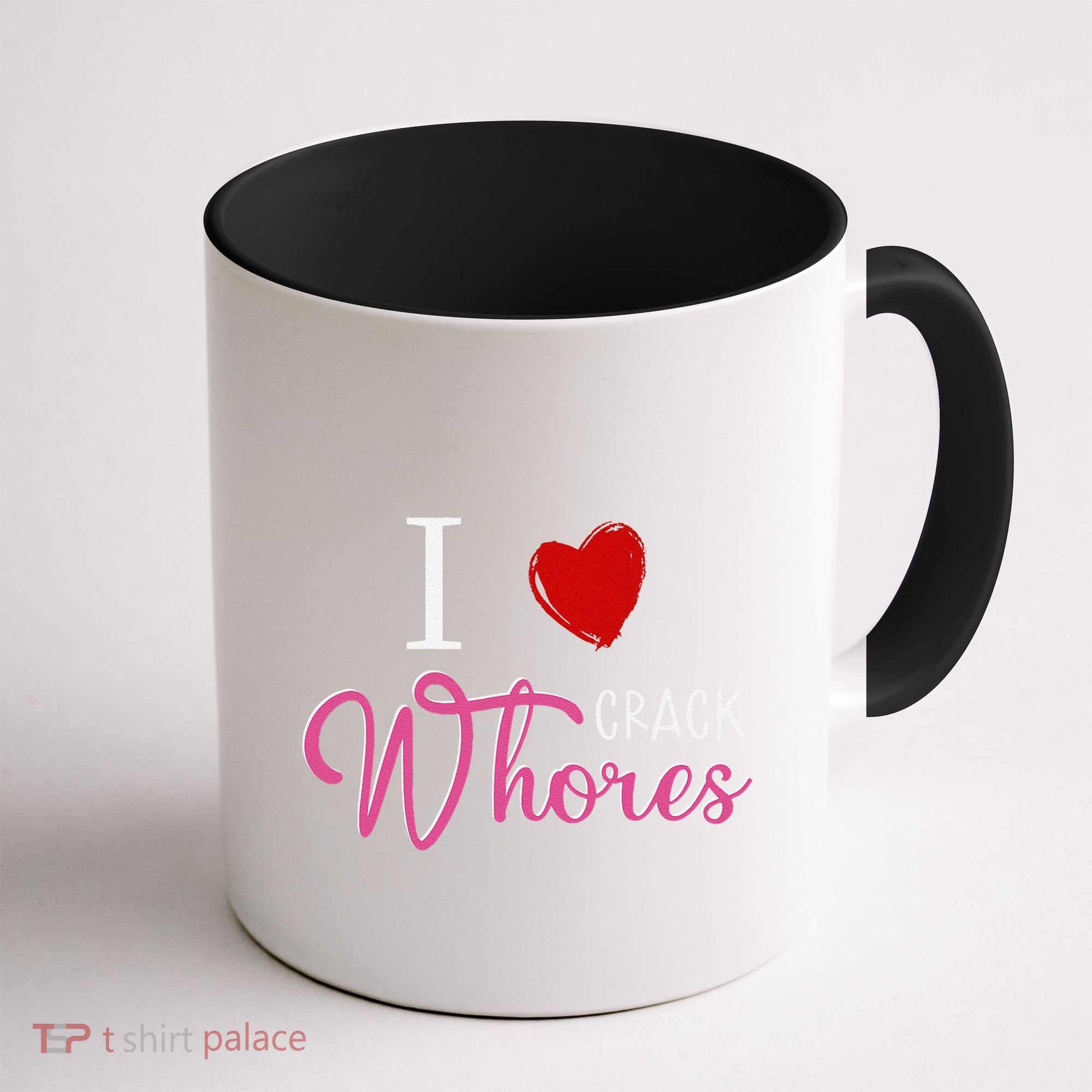 I Love Crack Whores Coffee Mug