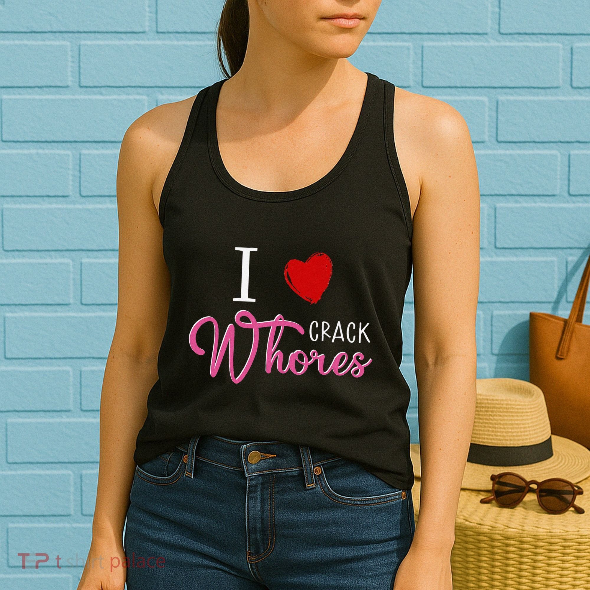 I Love Crack Whores Women's Tank Top