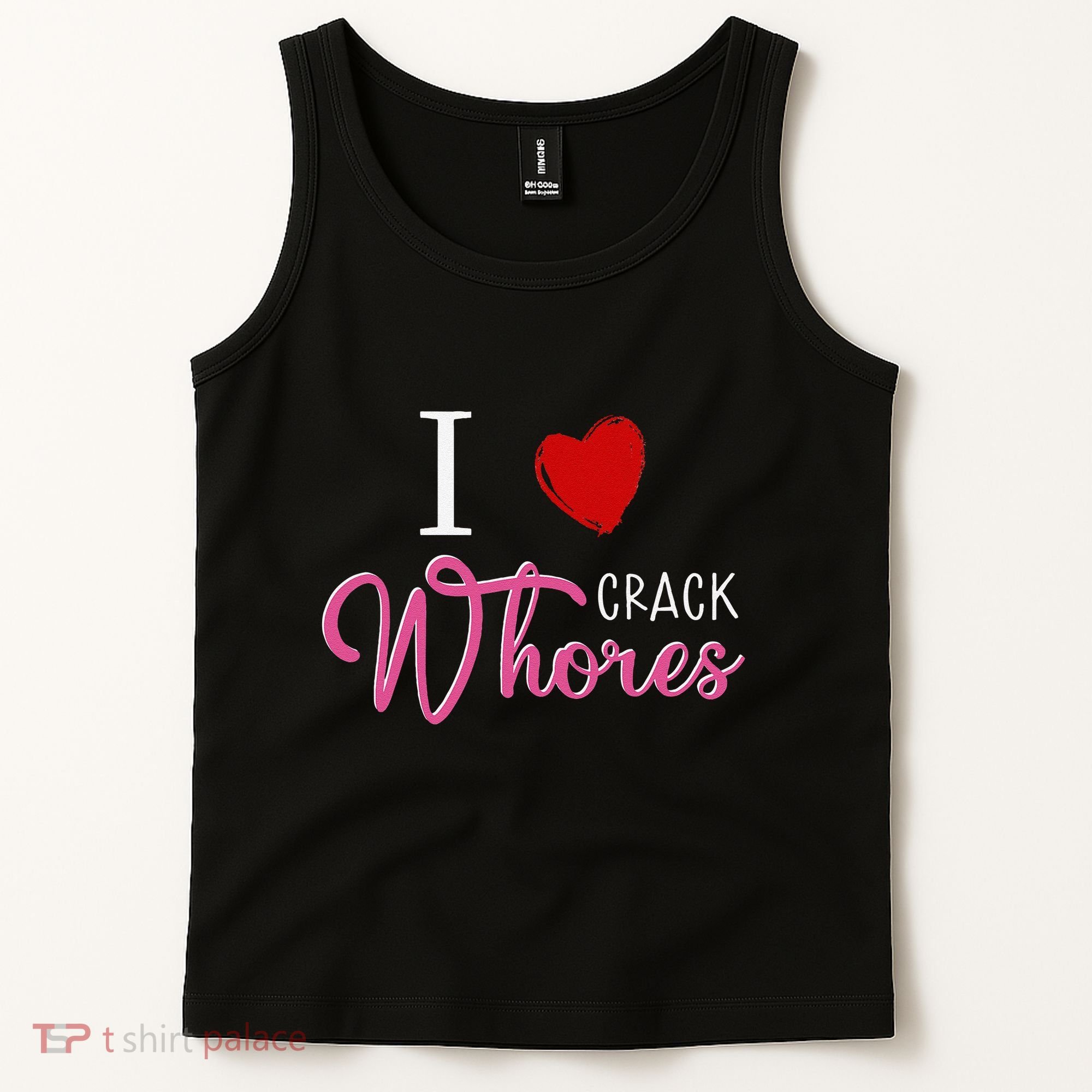I Love Crack Whores Tank Top