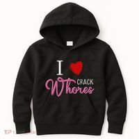 I Love Crack Whores Kids Hoodie thumb 0