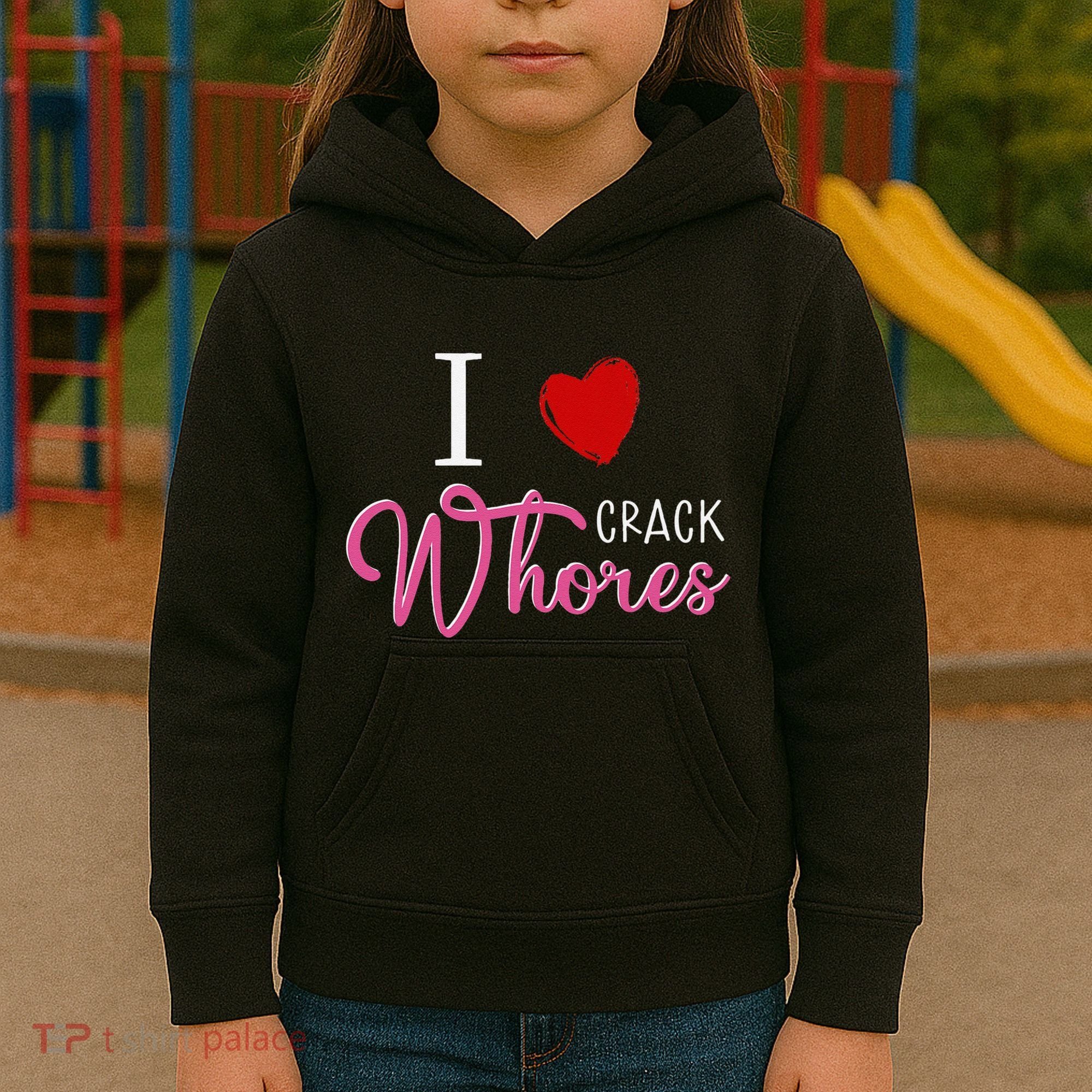 I Love Crack Whores Kids Hoodie
