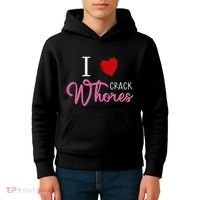 I Love Crack Whores Kids Hoodie thumb 4