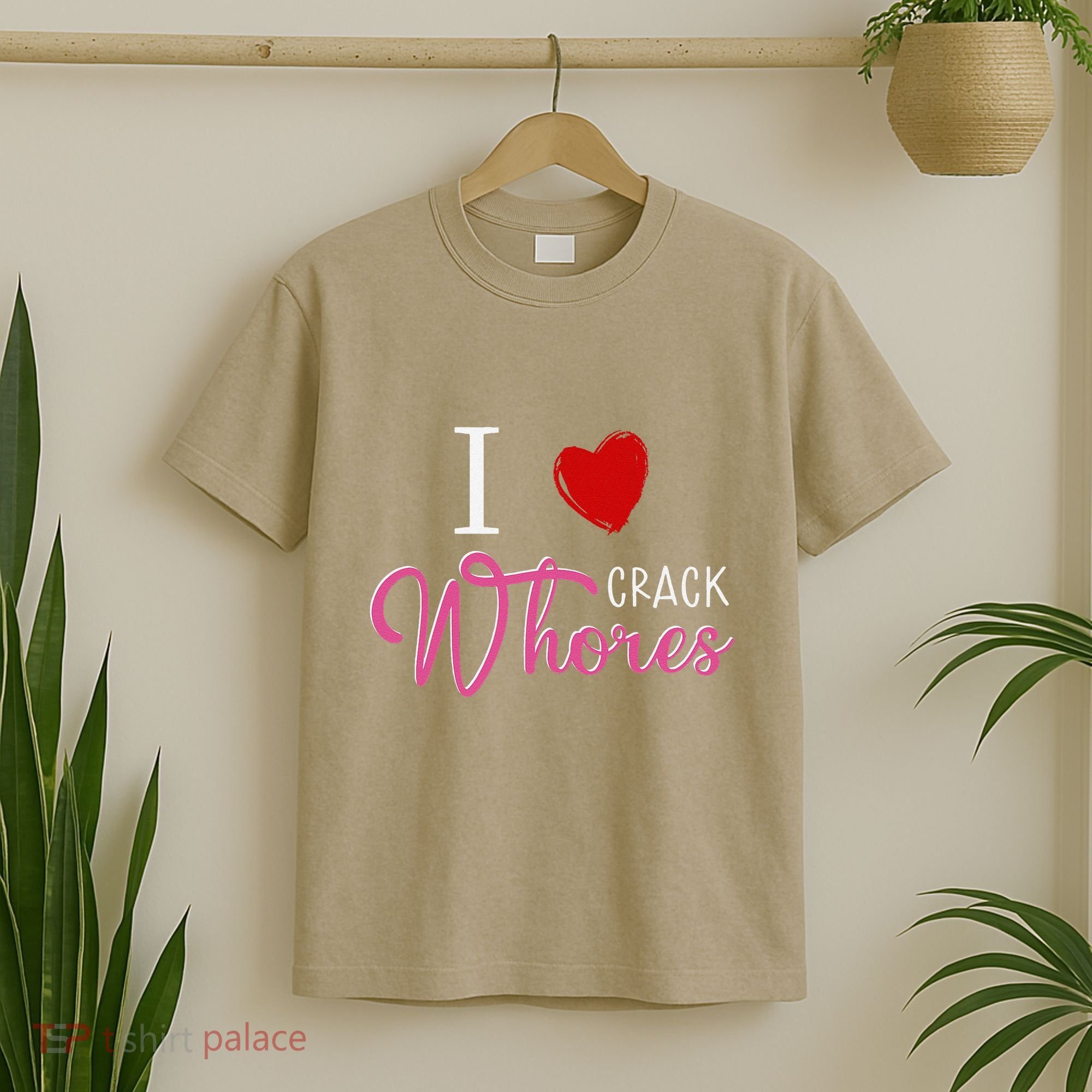 I Love Crack Whores T-Shirt
