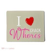 I Love Crack Whores Mousepad thumb 0