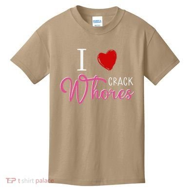 I Love Crack Whores Kids T-Shirt