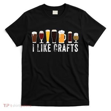I Like Crafts Beer Brewer Home Brewing Making Drinking Dad T-Shirt