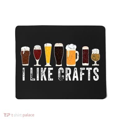 I Like Crafts Beer Brewer Home Brewing Making Drinking Dad Mousepad