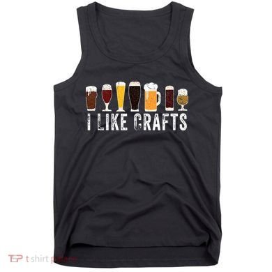 I Like Crafts Beer Brewer Home Brewing Making Drinking Dad Tank Top
