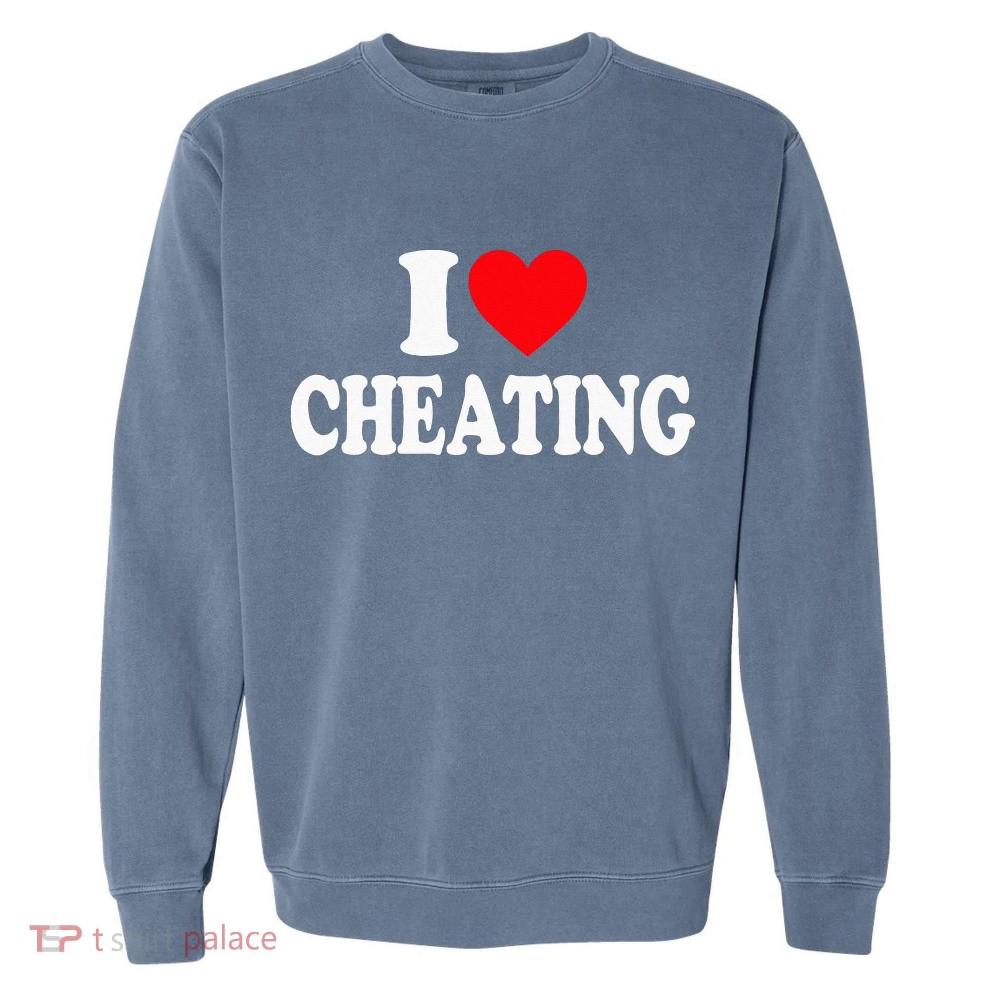I Love Cheating I Heart Cheating Garment-Dyed Sweatshirt