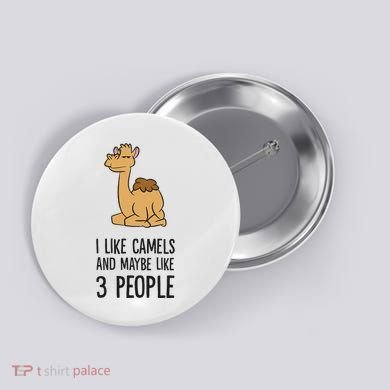I Like Camels And Maybe Like 3 People Funny Camel Button