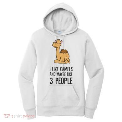 I Like Camels And Maybe Like 3 People Funny Camel Women's Hoodie