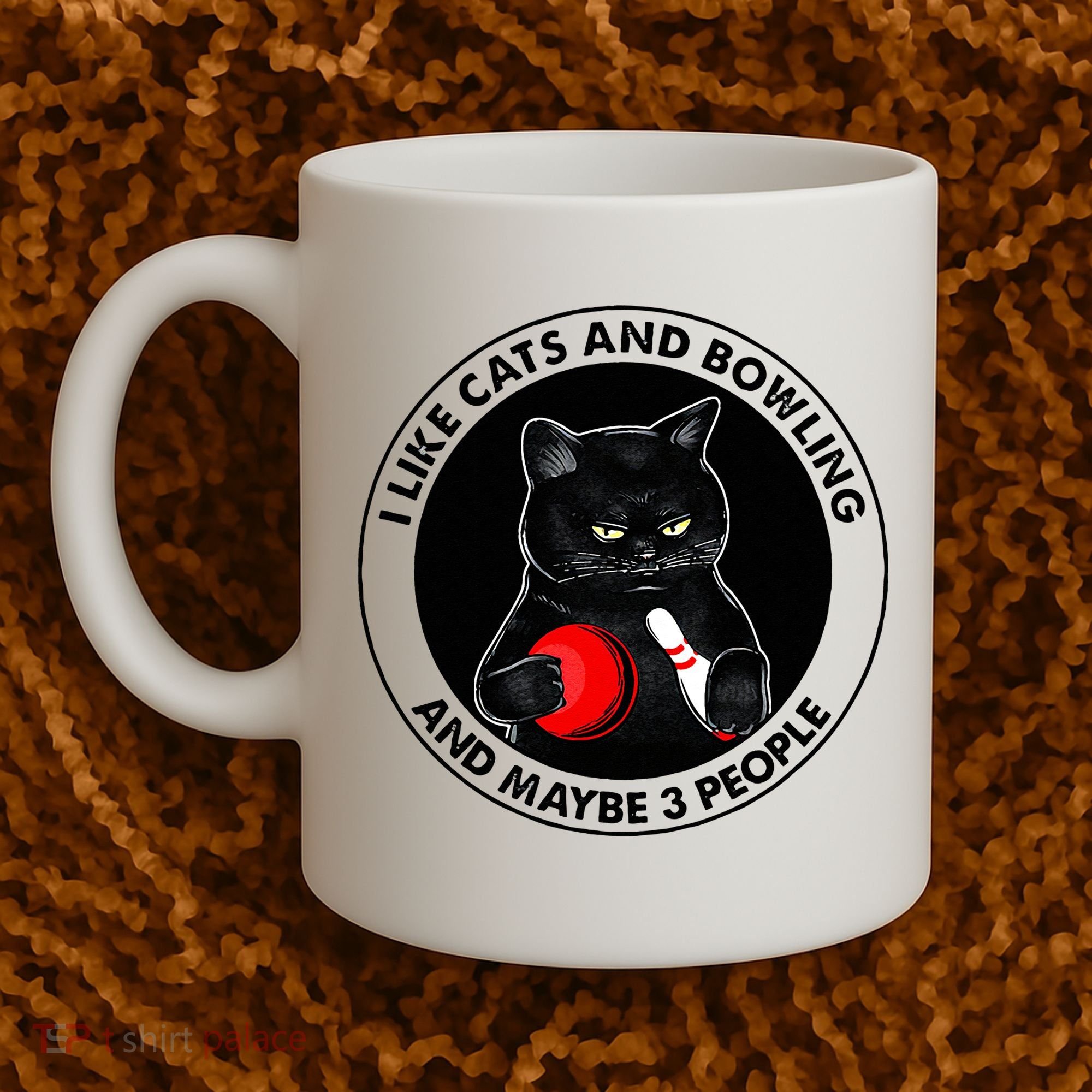 I Like Cats And Bowling And Maybe 3 People Funny Cat Lovers Coffee Mug