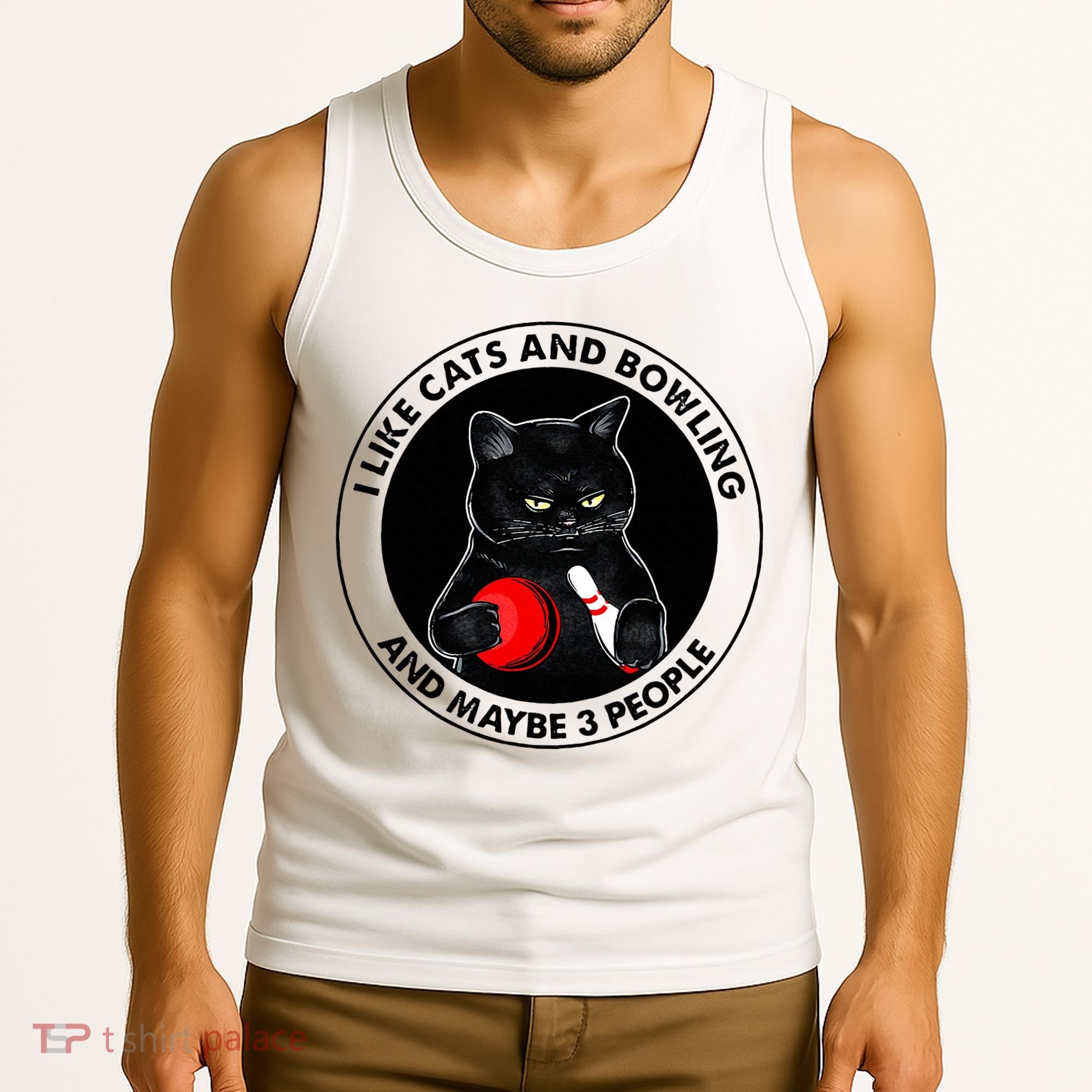 I Like Cats And Bowling And Maybe 3 People Funny Cat Lovers Tank Top