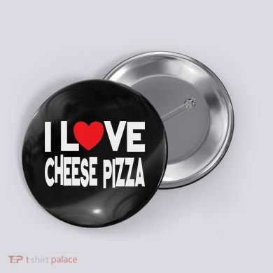 I Love Cheese Pizza Button
