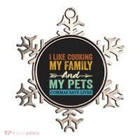 I Like Cooking My Family And My Pets Commas Save Lives Ornament thumb 0